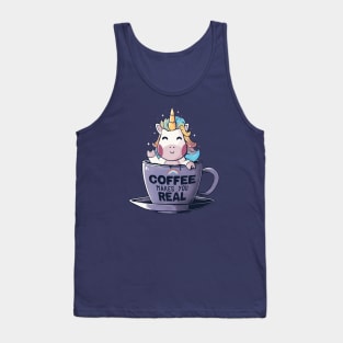 Coffee Makes You Real - Funny Cute Unicorn Gift Tank Top